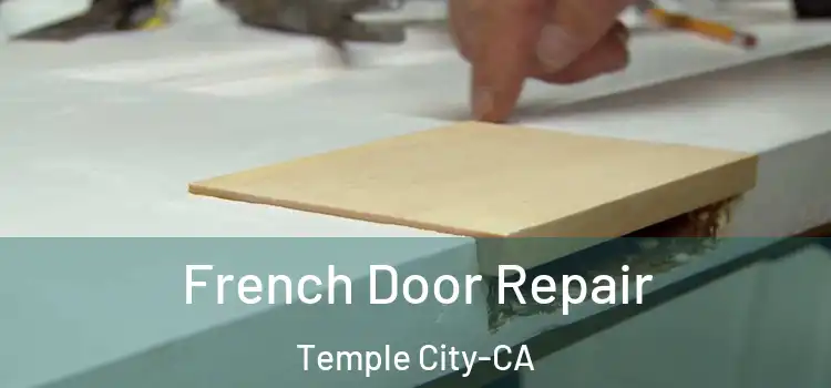 French Door Repair Temple City-CA