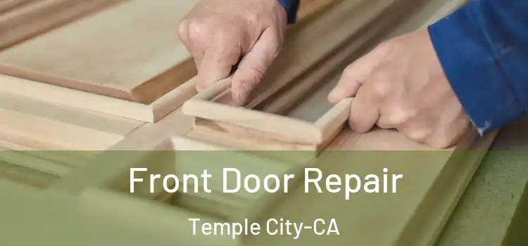 Front Door Repair Temple City-CA