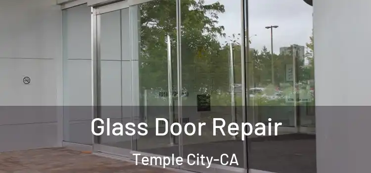  Glass Door Repair Temple City-CA