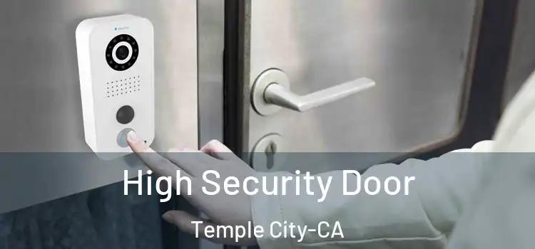 High Security Door Temple City-CA