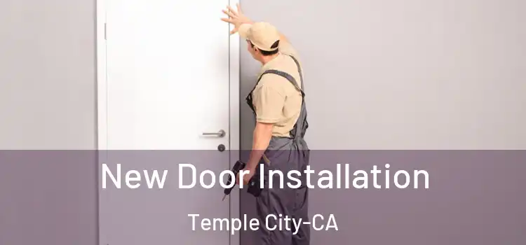 New Door Installation Temple City-CA
