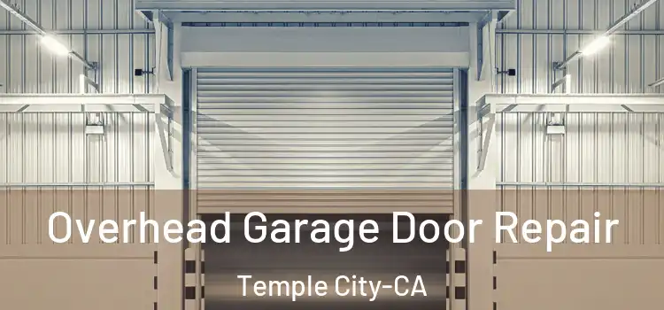 Overhead Garage Door Repair Temple City-CA