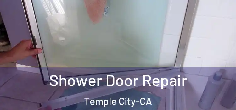 Shower Door Repair Temple City-CA
